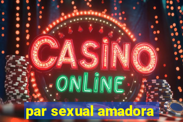 par sexual amadora